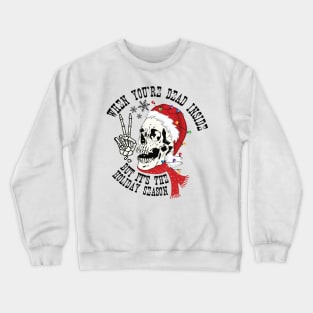 When You're Dead Inside But It's The Holiday Season Crewneck Sweatshirt